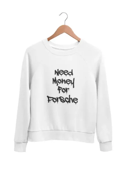 Need money for Porsche sweatshirt